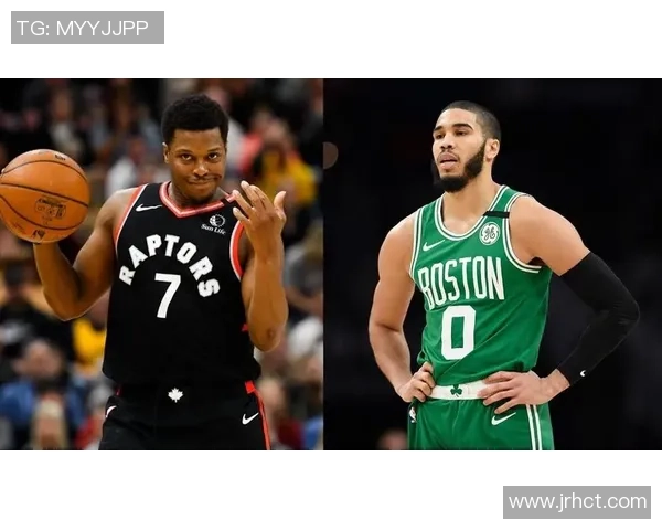 多伦多猛龙对阵波士顿凯尔特人精彩直播全程回顾与分析 多伦多猛龙对阵波士顿凯尔特人精彩直播全程回顾与分析